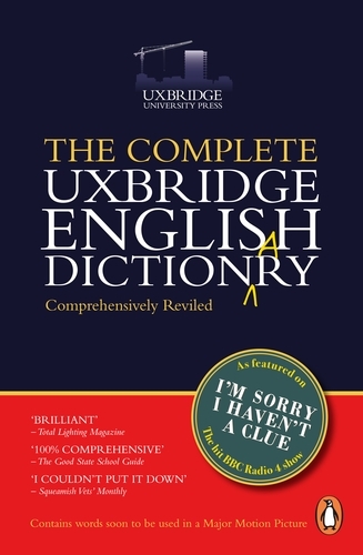 Book cover of The Complete Uxbridge English Dictionary by Graeme Garden, Tim Brooke-Taylor, Barry Cryer, Jon Naismith
