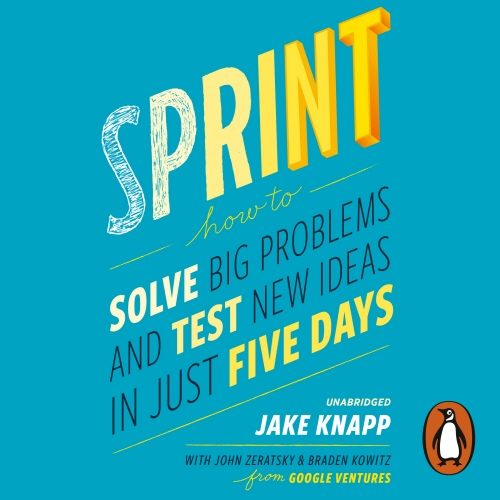 Book cover of Sprint by Jake Knapp, John Zeratsky, Braden Kowitz