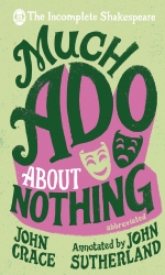 Book cover of Incomplete Shakespeare: Much Ado About Nothing by John Crace, John Sutherland