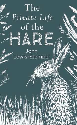 Book cover of The Private Life of the Hare by John Lewis-Stempel