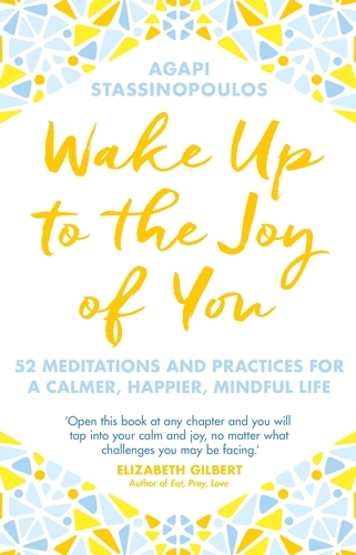 Book cover of Wake Up To The Joy Of You by Agapi Stassinopoulos