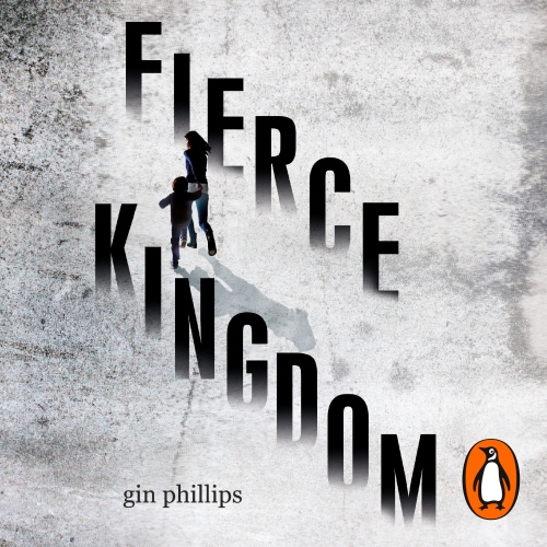 Book cover of Fierce Kingdom by Gin Phillips