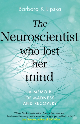 Book cover of The Neuroscientist Who Lost Her Mind by Barbara K.Lipska