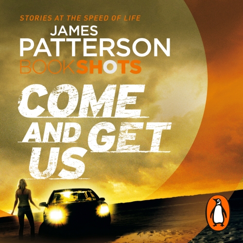 Book cover of Come and Get Us by James Patterson