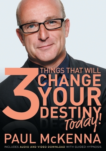 Book cover of The 3 Things That Will Change Your Destiny Today! by Paul McKenna