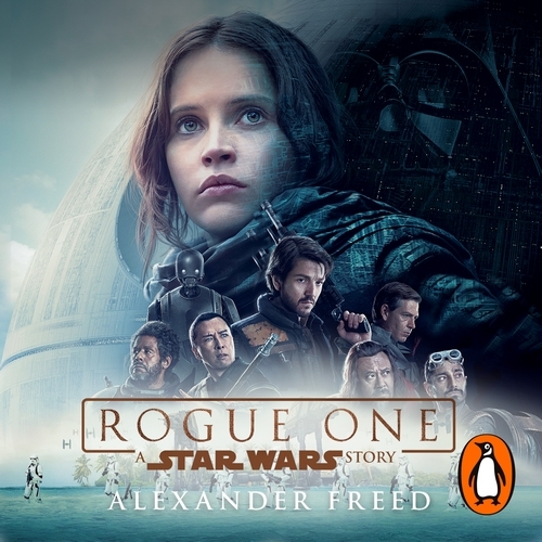 Book cover of Rogue One: A Star Wars Story by Alexander Freed