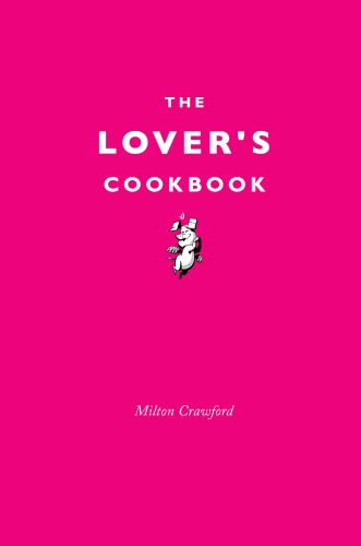 Book cover of The Lover's Cookbook by Milton Crawford