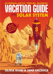 Book cover of The Vacation Guide to the Solar System by Olivia Koski, Jana Grcevich