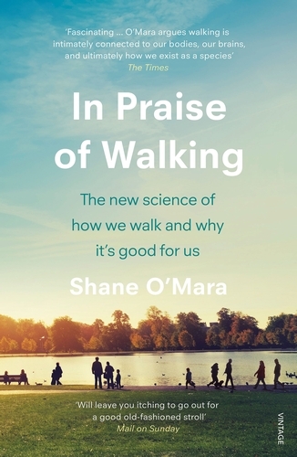 Book cover of In Praise of Walking by Shane O'Mara