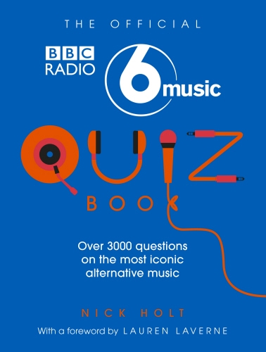 Book cover of The Official Radio 6 Music Quiz Book by Nick Holt