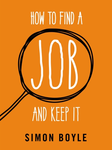 Book cover of How to Find a Job and Keep It by Simon Boyle