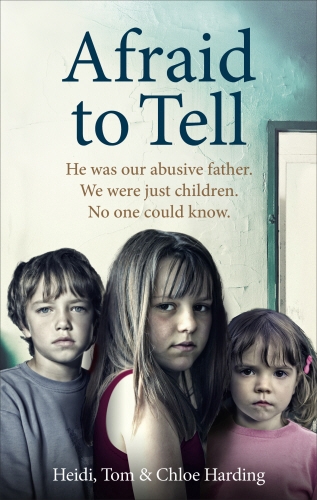 Book cover of Afraid to Tell by Heidi Harding, Tom Harding, Chloe Harding
