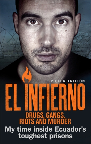Book cover of El Infierno: Drugs, Gangs, Riots and Murder by Pieter Tritton