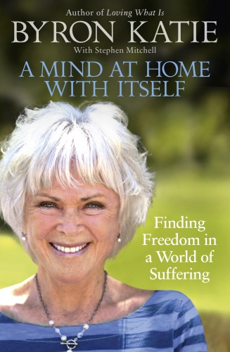 Book cover of A Mind at Home with Itself by Byron Katie, Stephen Mitchell