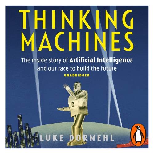 Book cover of Thinking Machines by Luke Dormehl