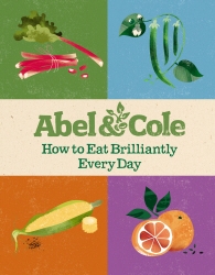 Book cover of How to Eat Brilliantly Every Day by Abel & Cole Limited