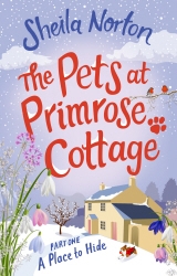 Book cover of The Pets at Primrose Cottage: Part One A Place to Hide by Sheila Norton