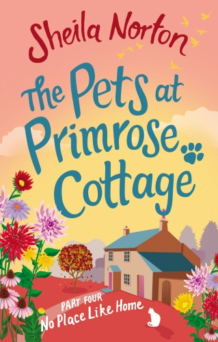 Book cover of The Pets at Primrose Cottage: Part Four No Place Like Home by Sheila Norton