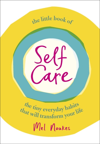 Book cover of The Little Book of Self-Care by Mel Noakes