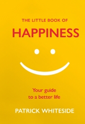 Book cover of The Little Book of Happiness by Patrick Whiteside
