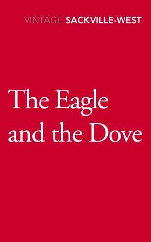 Book cover of The Eagle and the Dove by Vita Sackville-West