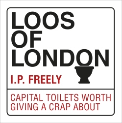 Book cover of Loos of London by I.P. Freely