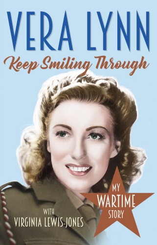 Book cover of Keep Smiling Through by Dame Vera Lynn, Virginia Lewis-Jones