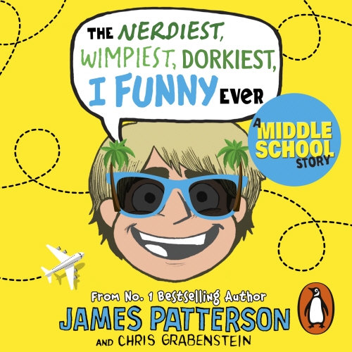 Book cover of The Nerdiest, Wimpiest, Dorkiest I Funny Ever by James Patterson