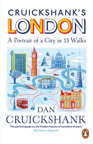 Book cover of Cruickshank’s London: A Portrait of a City in 13 Walks by Dan Cruickshank
