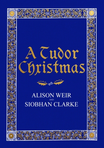 Book cover of A Tudor Christmas by Alison Weir, Siobhan Clarke