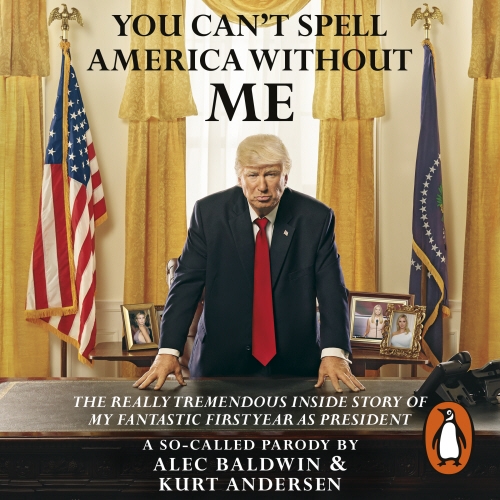 Book cover of You Can't Spell America Without Me by Alec Baldwin, Kurt Andersen