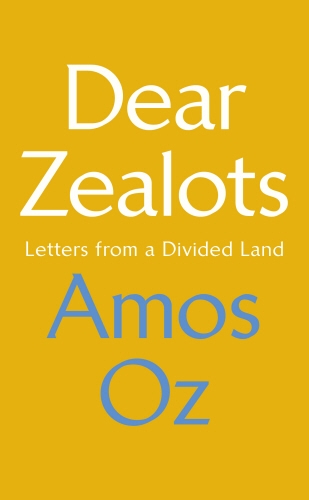 Book cover of Dear Zealots by Amos Oz
