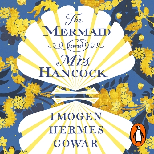Book cover of The Mermaid and Mrs Hancock by Imogen Hermes Gowar
