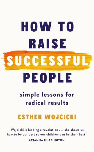 Book cover of How to Raise Successful People by Esther Wojcicki