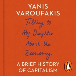 Book cover of Talking to My Daughter About the Economy by Yanis Varoufakis