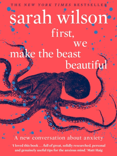 Book cover of First, We Make the Beast Beautiful by Sarah Wilson