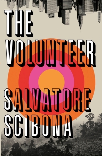 Book cover of The Volunteer by Salvatore Scibona