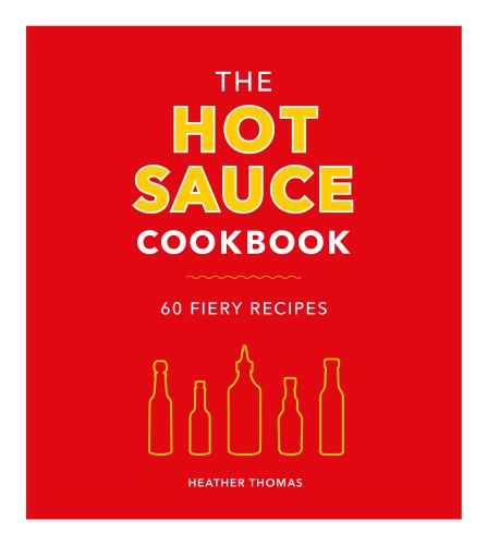 Book cover of The Hot Sauce Cookbook by Heather Thomas