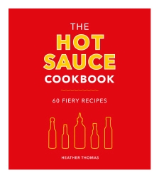Book cover of The Hot Sauce Cookbook by Heather Thomas
