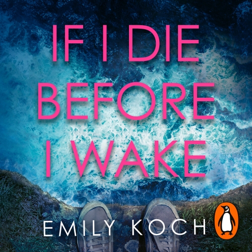Book cover of If I Die Before I Wake by Emily Koch