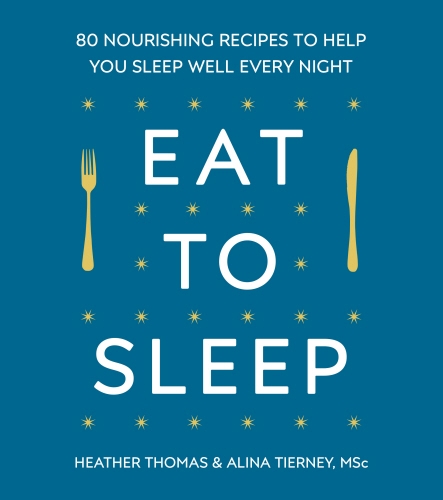 Book cover of Eat to Sleep by Heather Thomas, Alina Tierney
