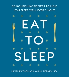 Book cover of Eat to Sleep by Heather Thomas, Alina Tierney