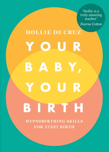 Book cover of Your Baby, Your Birth by Hollie de Cruz