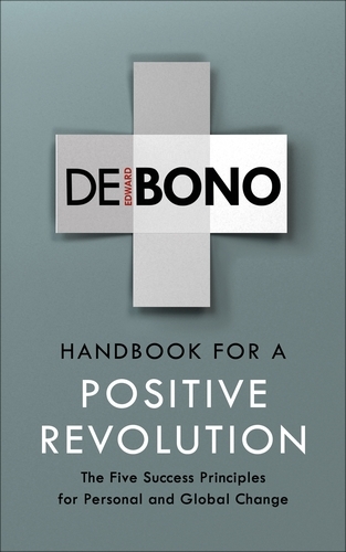 Book cover of Handbook for a Positive Revolution by Edward de Bono