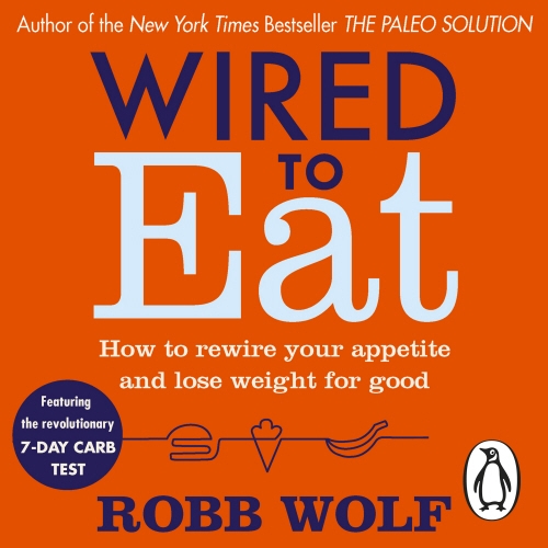 Book cover of Wired to Eat by Robb Wolf