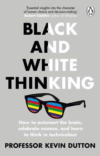 Book cover of Black and White Thinking by Kevin Dutton