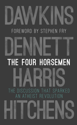 Book cover of The Four Horsemen by Richard Dawkins, Sam Harris, Daniel C. Dennett, Christopher Hitchens