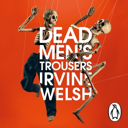 Book cover of Dead Men's Trousers by Irvine Welsh