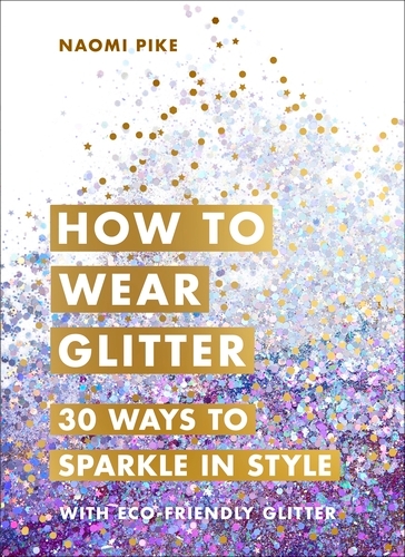 Book cover of How to Wear Glitter by Naomi Pike
