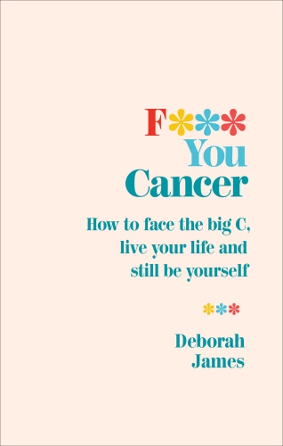 Book cover of F*** You Cancer by Deborah James